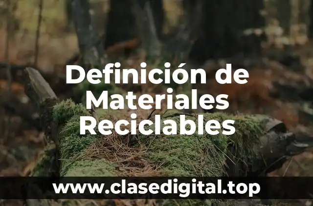 Definición Técnica de Materiales Reciclables