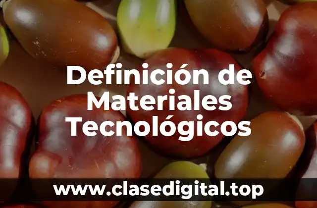 Definición de Materiales Tecnológicos