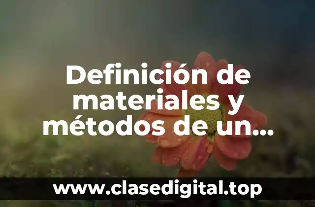 Definición de materiales y métodos de un artículo científico