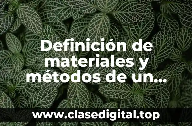 Definición de materiales y métodos de un proyecto