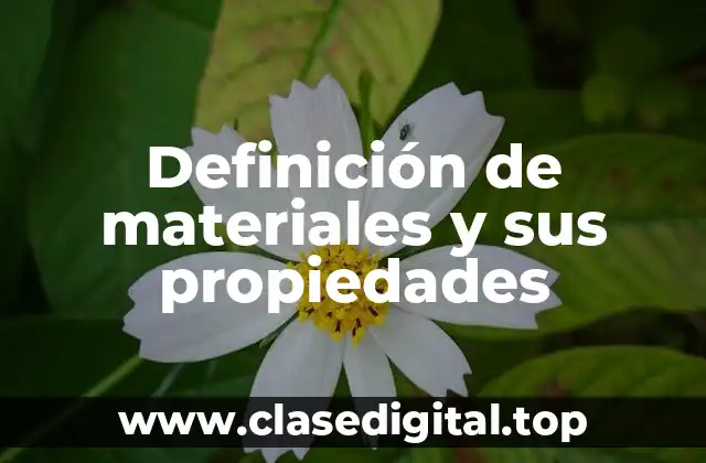Ejemplos de materiales y sus propiedades