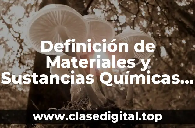 Definición de Materiales y Sustancias Químicas Peligrosas