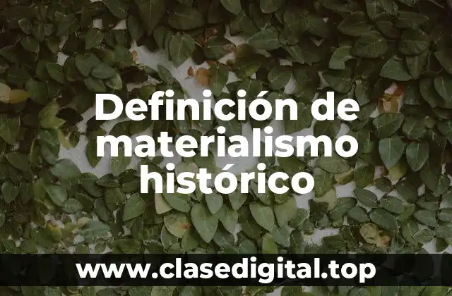 Definición técnica de materialismo histórico