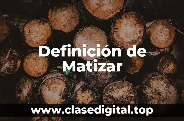 Definición de Matizar