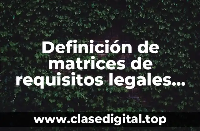 Definición de matrices de requisitos legales seguridad e higiene
