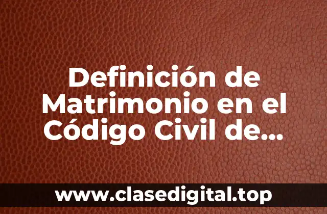 Definición de Matrimonio en el Código Civil de Puebla