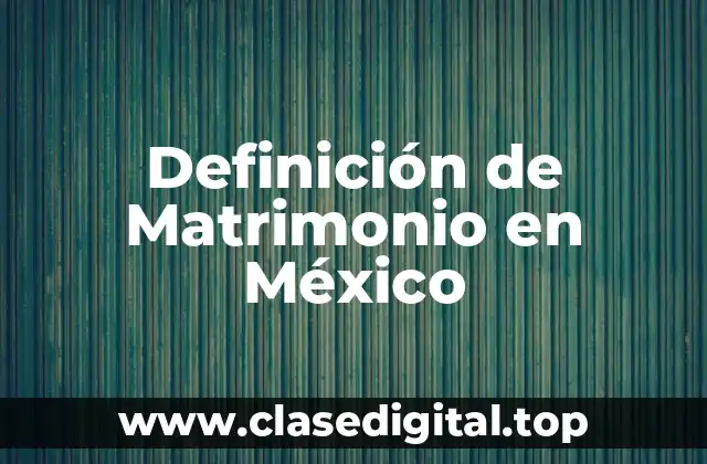 Definición de Matrimonio en México