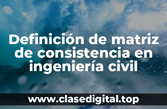 Ejemplos de matriz de consistencia en ingeniería civil