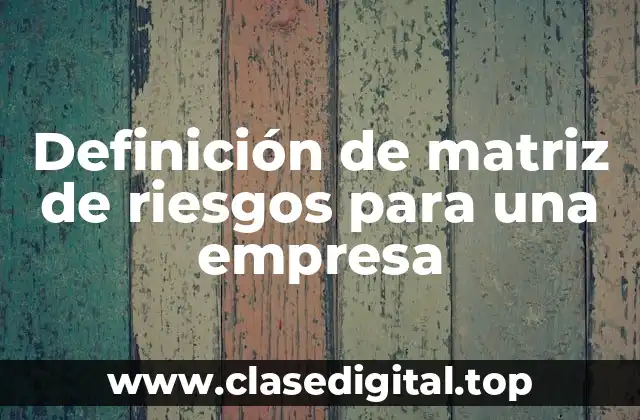 Definición de matriz de riesgos para una empresa