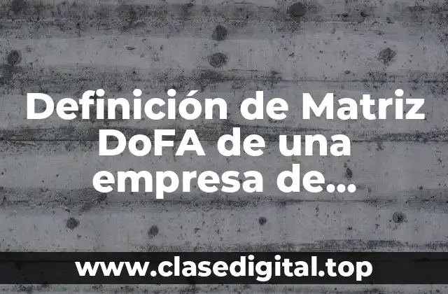 Definición de Matriz DoFA de una empresa de construcción