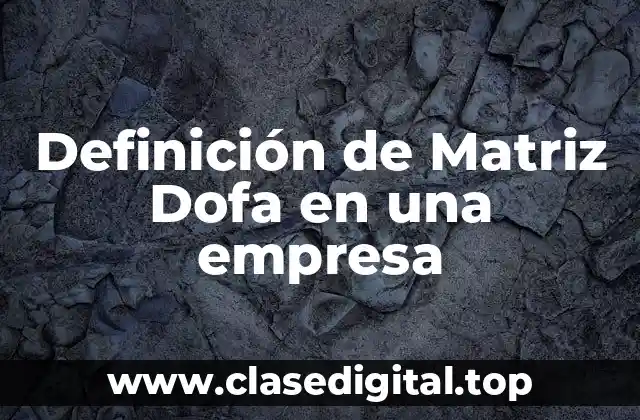 Definición de Matriz Dofa en una empresa