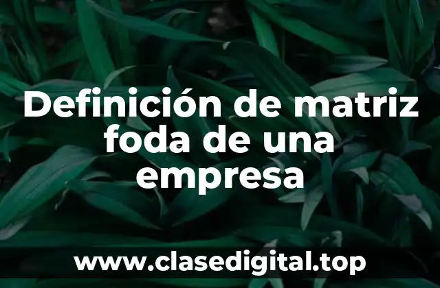 Ejemplos de matriz foda de una empresa