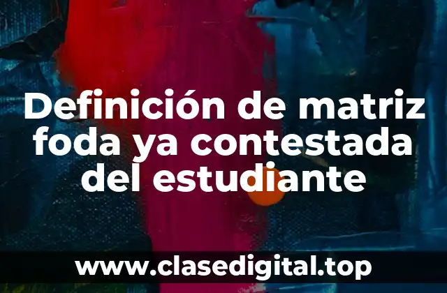 Definición de matriz foda ya contestada del estudiante
