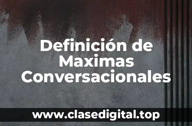 Definición de Maximas Conversacionales