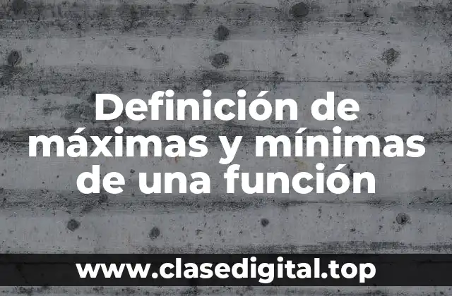 Definición de máximas y mínimas de una función