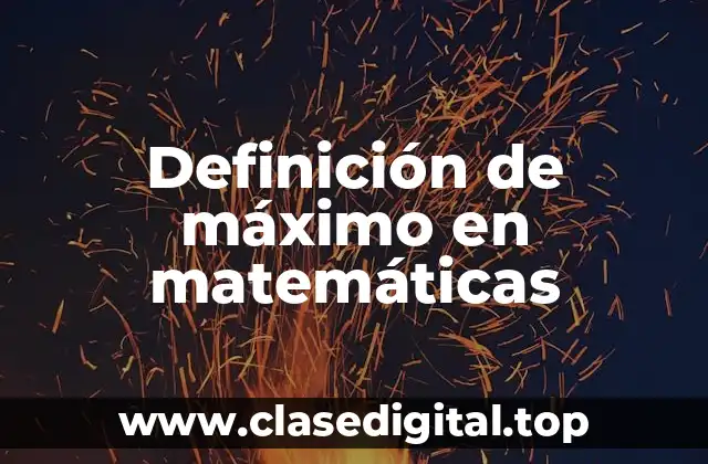 Definición de máximo en matemáticas