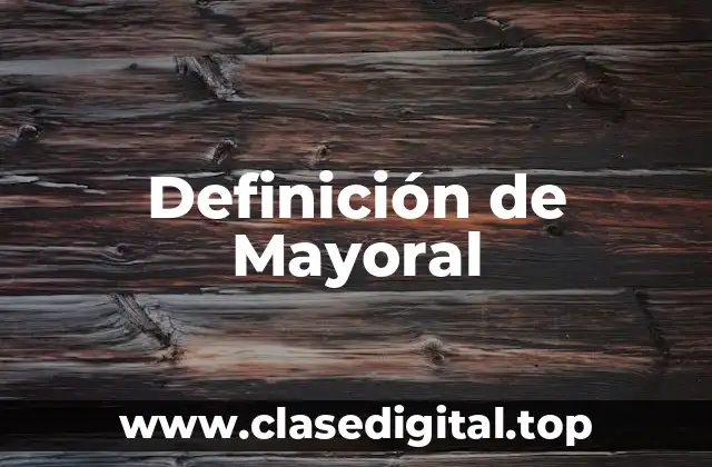 Definición de Mayoral