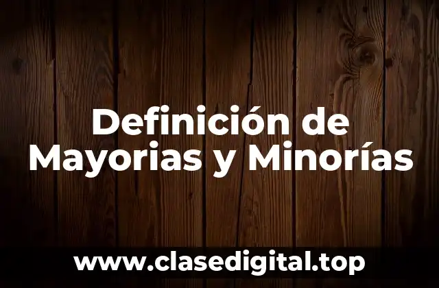Definición de Mayorias y Minorías