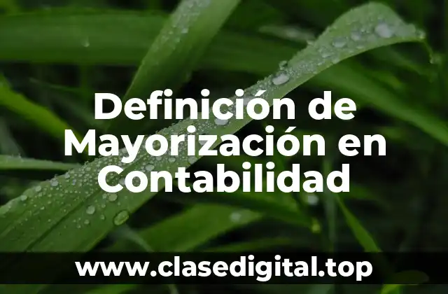 Definición de Mayorización en Contabilidad