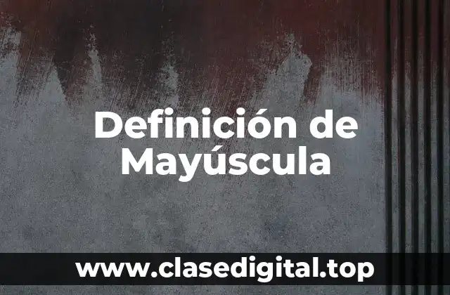 Definición de Mayúscula