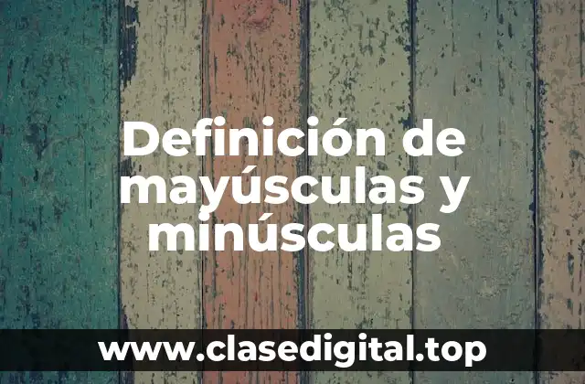 Definición de mayúsculas y minúsculas