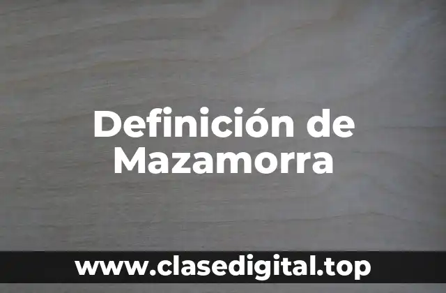 Definición de Mazamorra