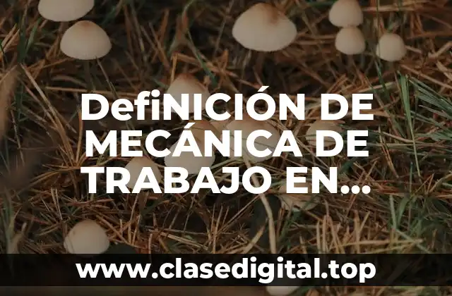 DefiNICIÓN DE MECÁNICA DE TRABAJO EN EQUIPO