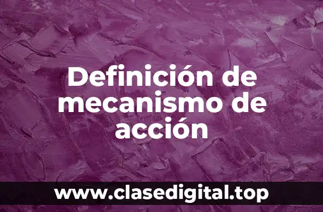 Definición de mecanismo de acción
