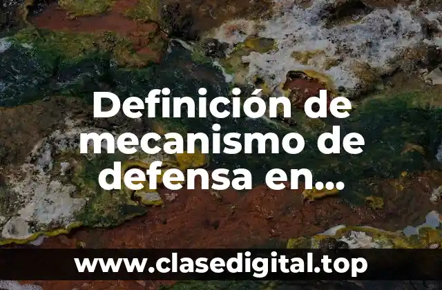 Definición de mecanismo de defensa en psicología
