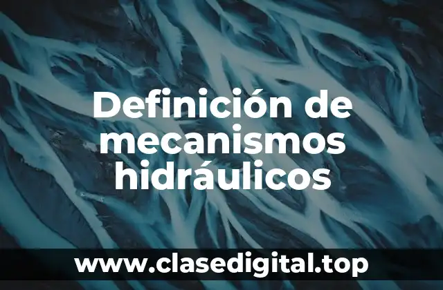 Definición de mecanismos hidráulicos