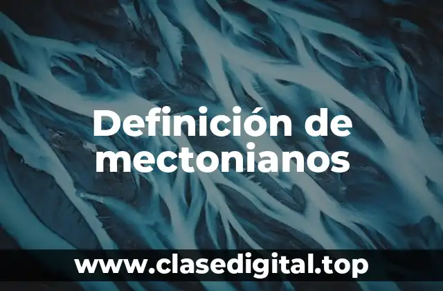 Definición de mectonianos