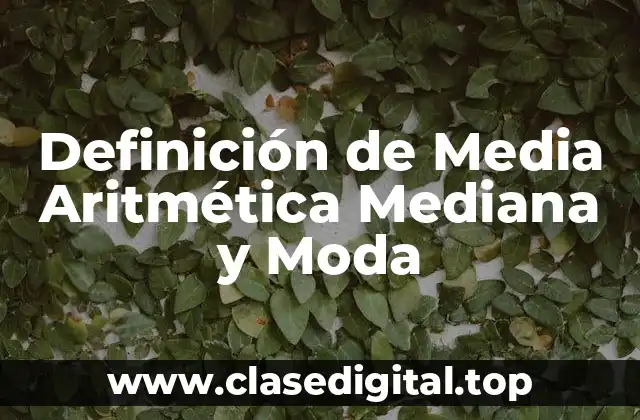 Definición de Media Aritmética Mediana y Moda