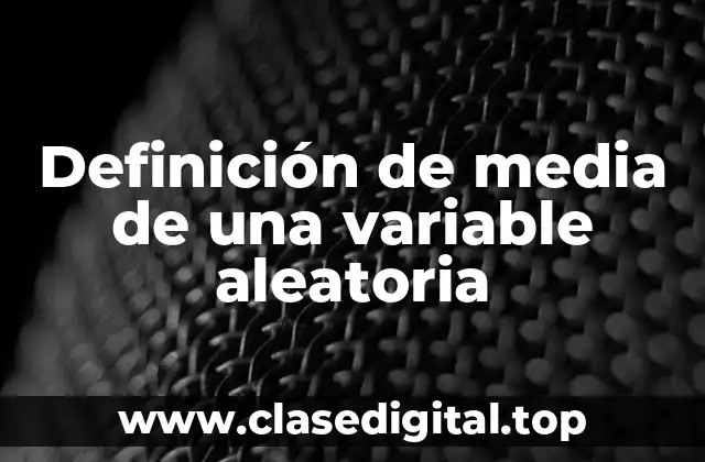 Definición de media de una variable aleatoria