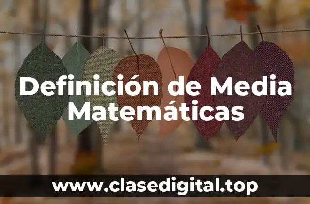 Definición de Media Matemáticas