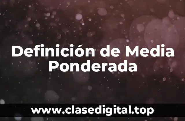 Definición de Media Ponderada