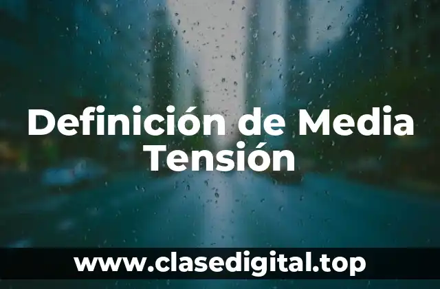 Definición de Media Tensión