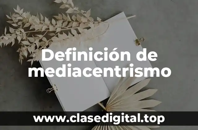 Definición de mediacentrismo
