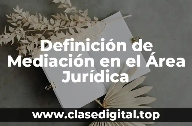 Definición de Mediación en el Área Jurídica