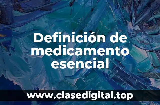 Definición de medicamento esencial