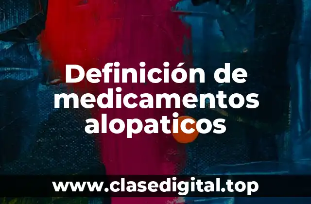 Definición de medicamentos alopaticos