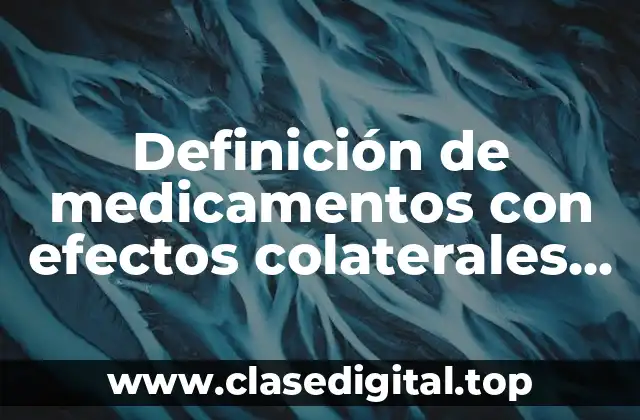 Definición de medicamentos con efectos colaterales no terapéuticos