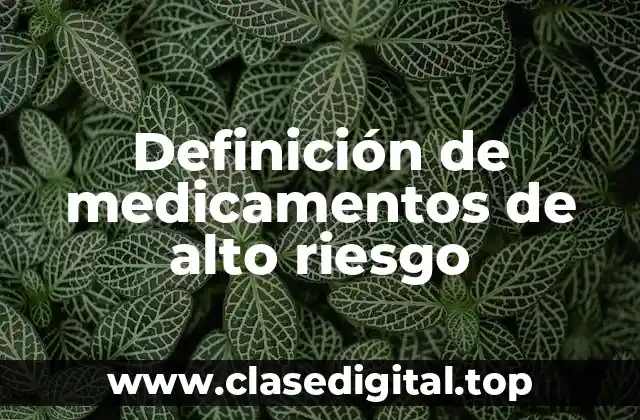 Definición de medicamentos de alto riesgo