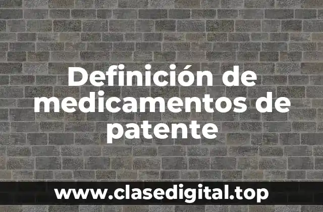 Definición de medicamentos de patente