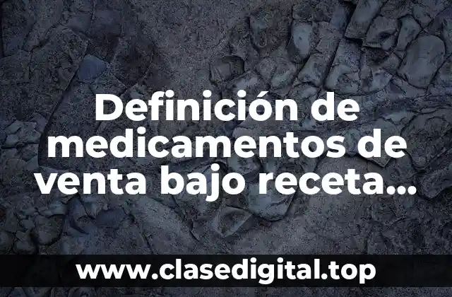 Ejemplos de medicamentos de venta bajo receta archivada