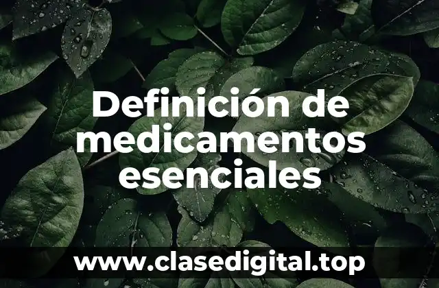 Definición de medicamentos esenciales