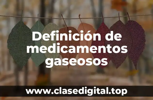 Definición de medicamentos gaseosos