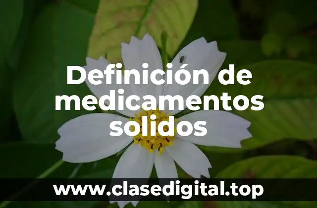 Ejemplos de medicamentos solidos