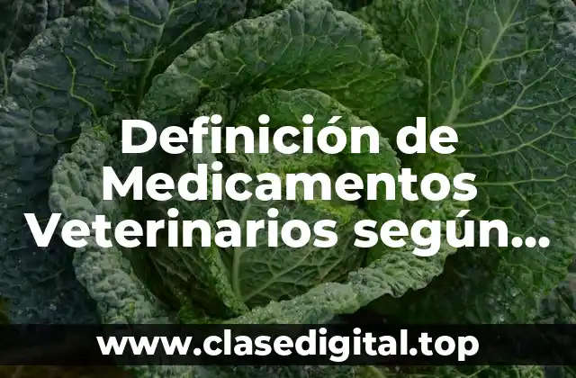 Definición de Medicamentos Veterinarios según la Ley Sanitaria