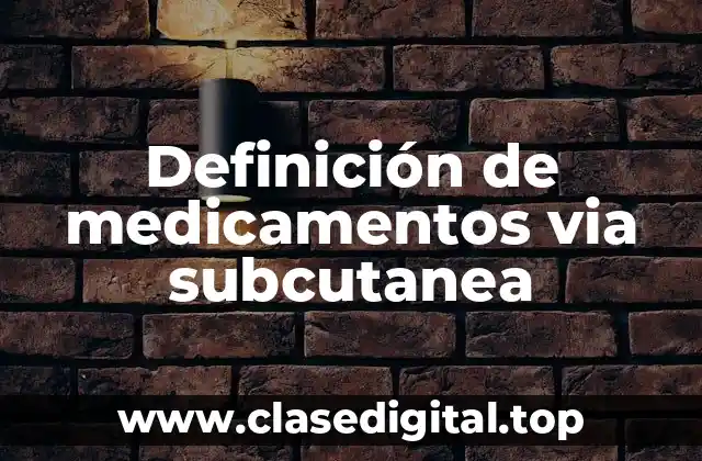 Ejemplos de medicamentos via subcutanea