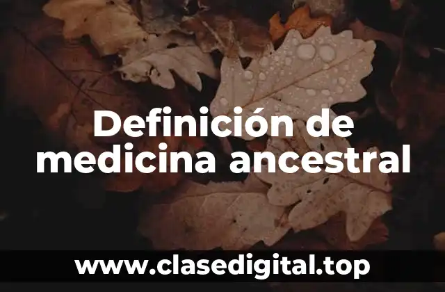 Definición de medicina ancestral
